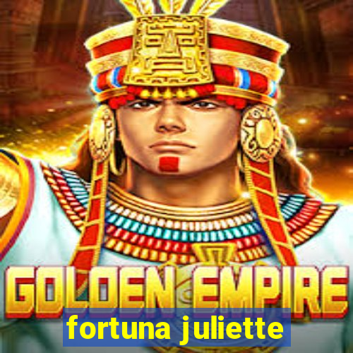 fortuna juliette